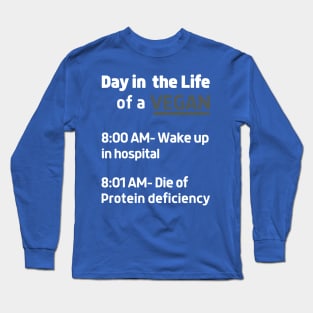 Day in the life of a Vegan and 8:00 am wake up in hospital, T-Shirt Long Sleeve T-Shirt